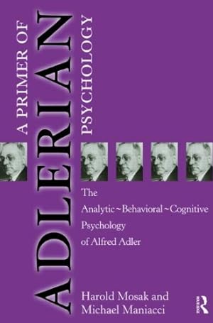 Seller image for Primer of Adlerian Psychology: The Analytic - Behavioural - Cognitive Psychology of Alfred Adler by Mosak, Harold, Maniacci, Michael [Paperback ] for sale by booksXpress
