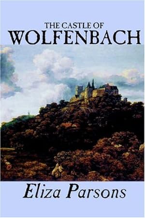 Imagen del vendedor de The Castle of Wolfenbach by Eliza Parsons, Fiction, Horror, Literary by Parsons, Eliza [Paperback ] a la venta por booksXpress