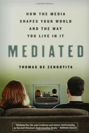 Seller image for Mediated: How the Media Shapes Your World and the Way You Live in It by de Zengotita, Thomas [Paperback ] for sale by booksXpress