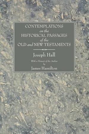 Seller image for Contemplations on the Historical Passages of the Old and New Testaments: With a Memoir of the Author by Hamilton, James, Hall, Joseph [Paperback ] for sale by booksXpress