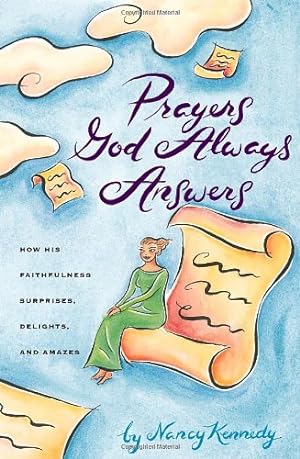 Seller image for Prayers God Always Answers: How His Faithfulness Surprises, Delights, and Amazes by Kennedy, Nancy [Paperback ] for sale by booksXpress