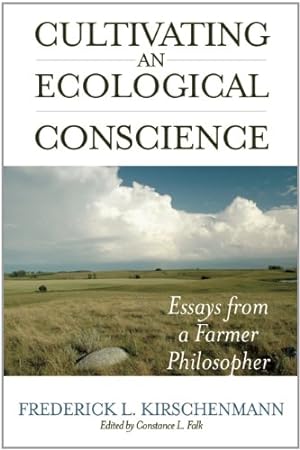 Seller image for Cultivating an Ecological Conscience: Essays from a Farmer Philosopher by Kirschenmann, Fred [Paperback ] for sale by booksXpress