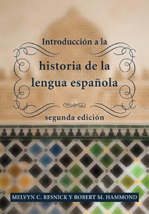 Seller image for Introducción a la Historia de La Lengua Española, 2nd Edition (Spanish Edition) by Resnick, Estate of Melvyn C., Hammond, Robert M. [Paperback ] for sale by booksXpress