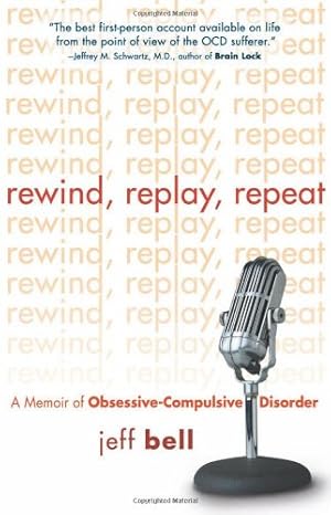 Seller image for Rewind Replay Repeat: A Memoir of Obsessive Compulsive Disorder by Bell, Jeff [Paperback ] for sale by booksXpress