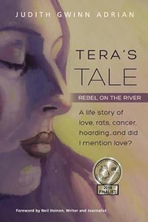 Seller image for Tera's Tale: Rebel on the River -- A life story of love, rats, cancer, hoarding, and, did I mention love? by Judith Gwinn Adrian [Paperback ] for sale by booksXpress