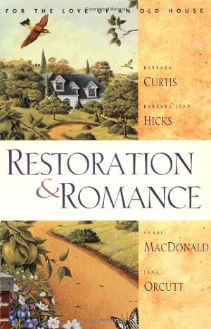 Seller image for Restoration & Romance: For the Love of an Old House by Barbara Jean Hicks, Shari MacDonald, Barbara A. Curtis, Jane Orcutt [Paperback ] for sale by booksXpress