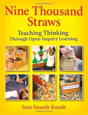 Seller image for Nine Thousand Straws: Teaching Thinking Through Open-Inquiry Learning by Knodt, Jean Sausele [Paperback ] for sale by booksXpress