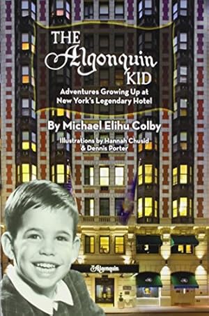 Seller image for The Algonquin Kid - Adventures Growing Up at New York's Legendary Hotel by Colby, Michael Elihu [Paperback ] for sale by booksXpress