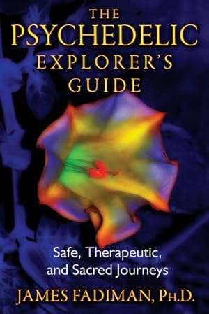 Seller image for The Psychedelic Explorer's Guide: Safe, Therapeutic, and Sacred Journeys by James Fadiman [Paperback ] for sale by booksXpress