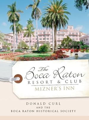 Seller image for The Boca Raton Resort & Club:: Mizner's Inn (Landmarks) by Curl, Donald, The Boca Raton Historical Society [Paperback ] for sale by booksXpress