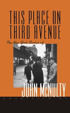 Seller image for This Place on Third Avenue: The New York Stories of John McNulty by Mcnulty, John, Engel, Photographs by Morris, McNulty, Memoir by Faith [Paperback ] for sale by booksXpress