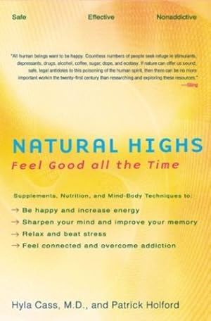 Seller image for Natural Highs: Supplements, Nutrition, and Mind-Body Techniques to Help You Feel Good All the Time by Cass, Hyla, Holford, Patrick [Paperback ] for sale by booksXpress