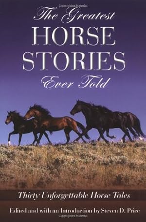Imagen del vendedor de Greatest Horse Stories Ever Told: Thirty Unforgettable Horse Tales [Paperback ] a la venta por booksXpress