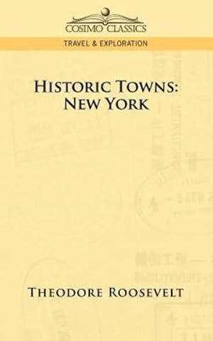 Seller image for Historic Towns: New York by Roosevelt, Theodore IV [Paperback ] for sale by booksXpress