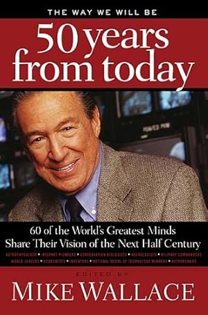 Seller image for The Way We Will Be 50 Years from Today: 60 Of The World's Greatest Minds Share Their Visions of the Next Half-Century by Thomas Nelson [Paperback ] for sale by booksXpress