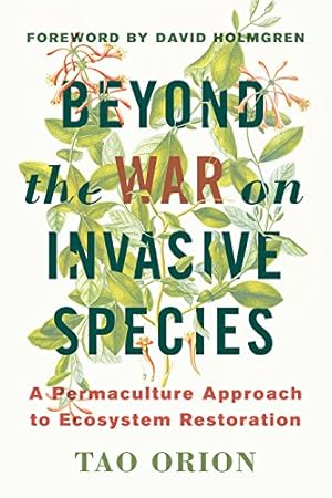 Bild des Verkufers fr Beyond the War on Invasive Species: A Permaculture Approach to Ecosystem Restoration by Orion, Tao [Paperback ] zum Verkauf von booksXpress