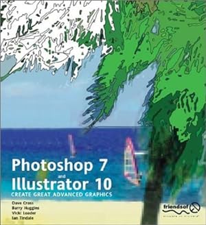 Immagine del venditore per Photoshop 7 and Illustrator 10: Create Great Advanced Graphics by Loader, Vicki, Cross, Dave, Huggins, Barry, Tindale, Ian [Paperback ] venduto da booksXpress