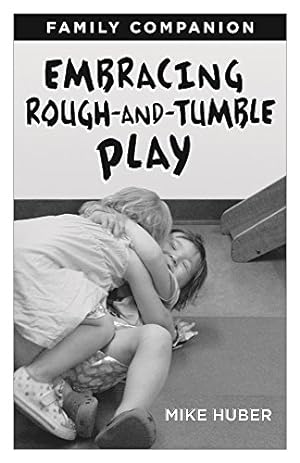 Imagen del vendedor de Embracing Rough-and-Tumble Play Family Companion [25-pack] by Huber, Mike [Pamphlet ] a la venta por booksXpress