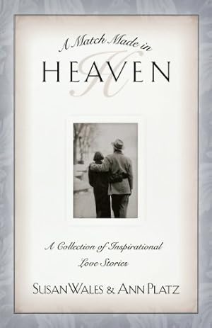 Bild des Verkufers fr A Match Made in Heaven: A Collection of Inspirational Love Stories by Wales, Susan, Platz, Ann [Paperback ] zum Verkauf von booksXpress