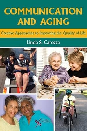 Seller image for Communication and Aging: Creative Approaches to Improving the Quality of Life by Linda S. Carozza [Paperback ] for sale by booksXpress