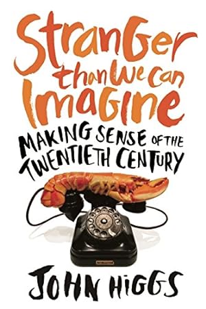 Image du vendeur pour Stranger Than We Can Imagine: Making Sense of the Twentieth Century by Higgs, John [Paperback ] mis en vente par booksXpress