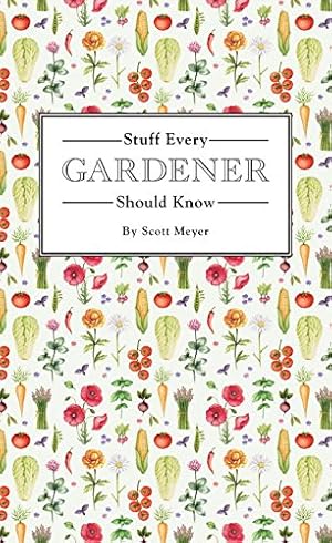Seller image for Stuff Every Gardener Should Know (Stuff You Should Know) by Meyer, Scott [Hardcover ] for sale by booksXpress