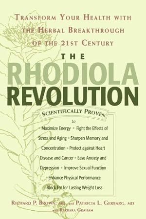 Seller image for The Rhodiola Revolution: Transform Your Health with the Herbal Breakthrough of the 21st Century by Brown, Richard P., Gerbarg M.D., Patricia L., Graham, Barbara [Paperback ] for sale by booksXpress