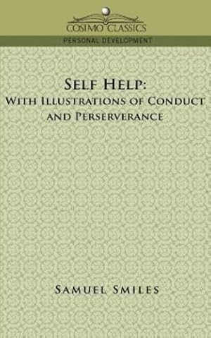 Seller image for Self-Help: With Illustrations of Conduct and Perseverance by Smiles, Samuel Jr. [Paperback ] for sale by booksXpress