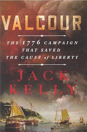 Valcour: The 1776 Campaign That Saved the Cause of Liberty