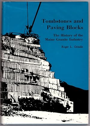 Tombstones and Paving Blocks: The History of Maine's Granite Industry