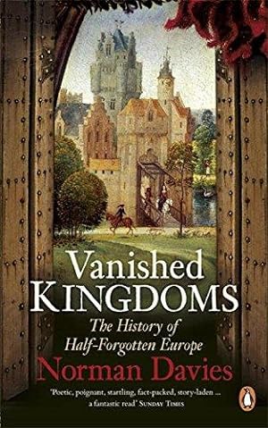 Bild des Verkufers fr Vanished Kingdoms: The History of Half-Forgotten Europe zum Verkauf von WeBuyBooks 2