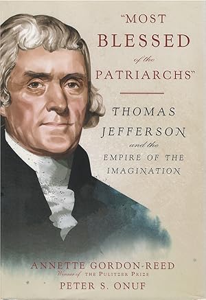 Seller image for "Most Blessed of the Patriarchs": Thomas Jefferson and the Empire of the Imagination for sale by The Haunted Bookshop, LLC