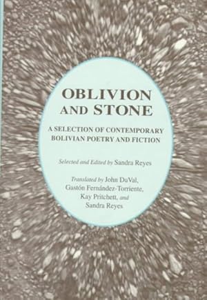 Image du vendeur pour Oblivion and Stone : A Selection of Contemporary Bolivian Poetry and Fiction mis en vente par GreatBookPrices