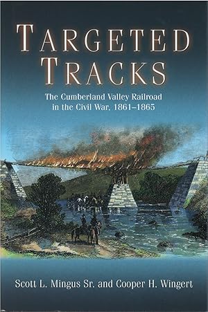 Targeted Tracks: The Cumberland Valley Railroad in the Civil War, 1861 - 1865