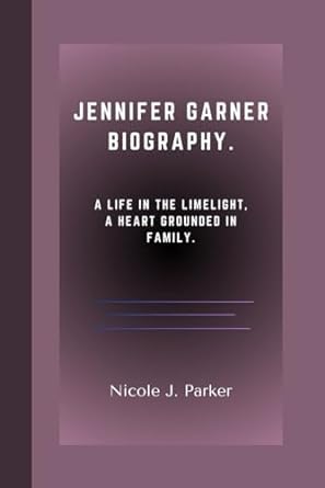 Immagine del venditore per Jennifer Garner Biography.: A Life in the Limelight, A Heart Grounded in Family. venduto da Bulk Book Warehouse