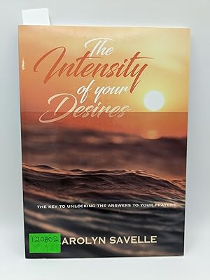 Seller image for The Intensity of Your Desires: The key to unlocking the answers to your prayers for sale by Bay Used Books