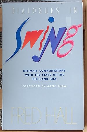Bild des Verkufers fr Dialogues in Swing: Intimate Conversations With the Stars of the Big Band Era zum Verkauf von Raritan River Books