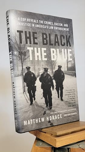 Imagen del vendedor de The Black and the Blue: A Cop Reveals the Crimes, Racism, and Injustice in America's Law Enforcement a la venta por Henniker Book Farm and Gifts