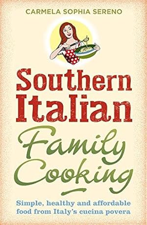 Image du vendeur pour Southern Italian Family Cooking: Simple, healthy and affordable food from Italy's cucina povera mis en vente par WeBuyBooks