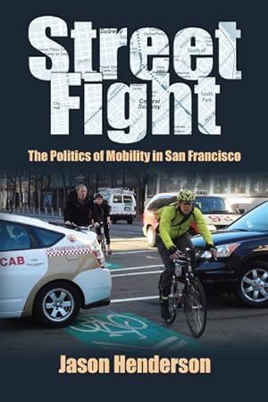Bild des Verkufers fr Street Fight : The Politics of Mobility in San Francisco zum Verkauf von GreatBookPrices