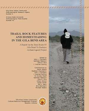 Imagen del vendedor de Trails, Rock Features, and Homesteading in the Gila Bend Area : A Report on the State Route 85, Gila Bend to Buckeye Archaeological Project a la venta por GreatBookPrices