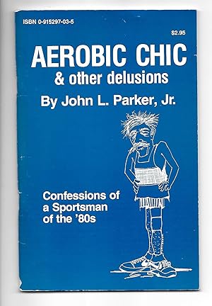 Imagen del vendedor de Aerobic Chic & Other Delusions a la venta por Crowder's Fine Books