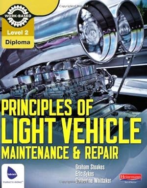 Image du vendeur pour Principles of Light Vehicle Maintenance and Repair: Level 2 Diploma (Light Vehicle Technology) mis en vente par WeBuyBooks