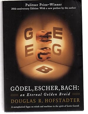 Gödel, Escher, Bach: An Eternal Golden Braid