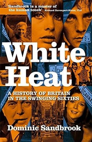 Bild des Verkufers fr White Heat: A History of Britain in the Swinging Sixties zum Verkauf von WeBuyBooks