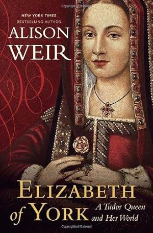 Bild des Verkufers fr Elizabeth of York: A Tudor Queen and Her World zum Verkauf von WeBuyBooks