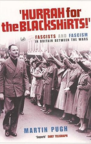 Seller image for Hurrah For The Blackshirts!: Fascists and Fascism in Britain Between the Wars for sale by WeBuyBooks