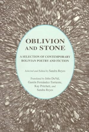 Image du vendeur pour Oblivion and Stone : A Selection of Contemporary Bolivian Poetry and Fiction mis en vente par GreatBookPrices