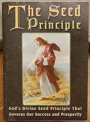 Bild des Verkufers fr The Seed Principle: God's Divine Seed Principle That Governs Our Success and PRosperity zum Verkauf von Faith In Print