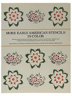 Seller image for More Early American Stencils in Color: Taken from Fabric, Furniture, and Tin, Together with a Gallery of Stenciled Quilts and Coverlets and Full Instructions on How to Stencil for sale by Yesterday's Muse, ABAA, ILAB, IOBA